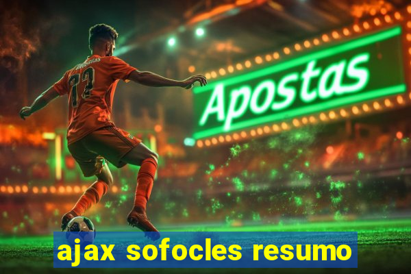 ajax sofocles resumo